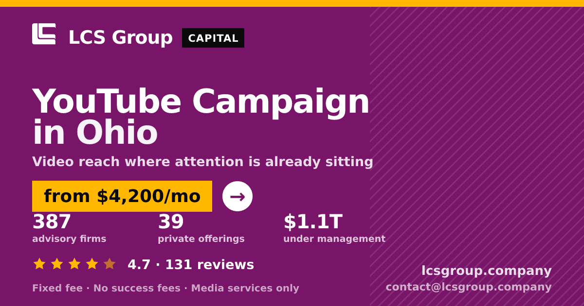 YouTube Campaign in Ohio — from $4,200/mo, rated 4.7/5 across 131 reviews. LCS Group Company.