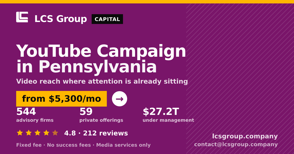 YouTube Campaign in Pennsylvania — from $5,300/mo, rated 4.8/5 across 212 reviews. LCS Group Company.