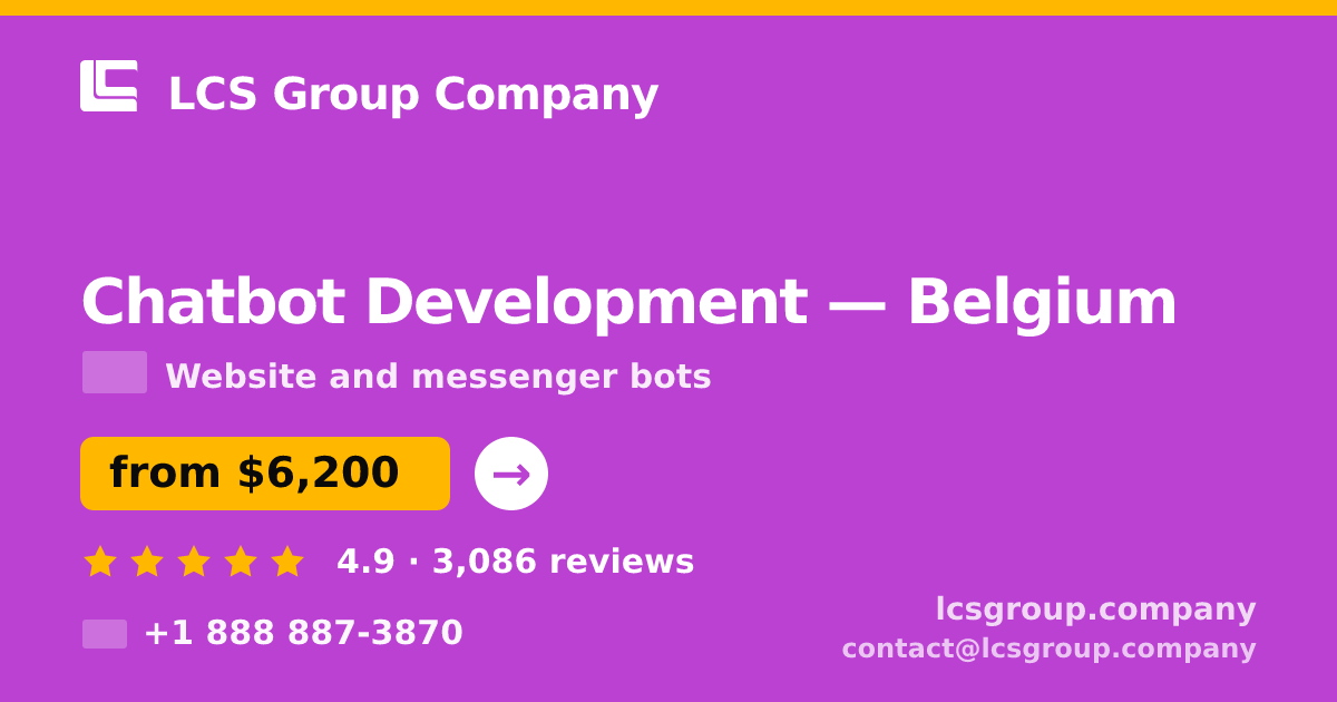 Chatbot Development in Belgium — from $6,200, rated 4.9/5 by 3086 clients. LCS Group Company.