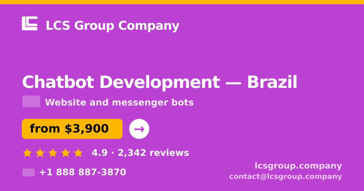 Chatbot Development in Brazil — from $3,900, rated 4.9/5 by 2342 clients. LCS Group Company.