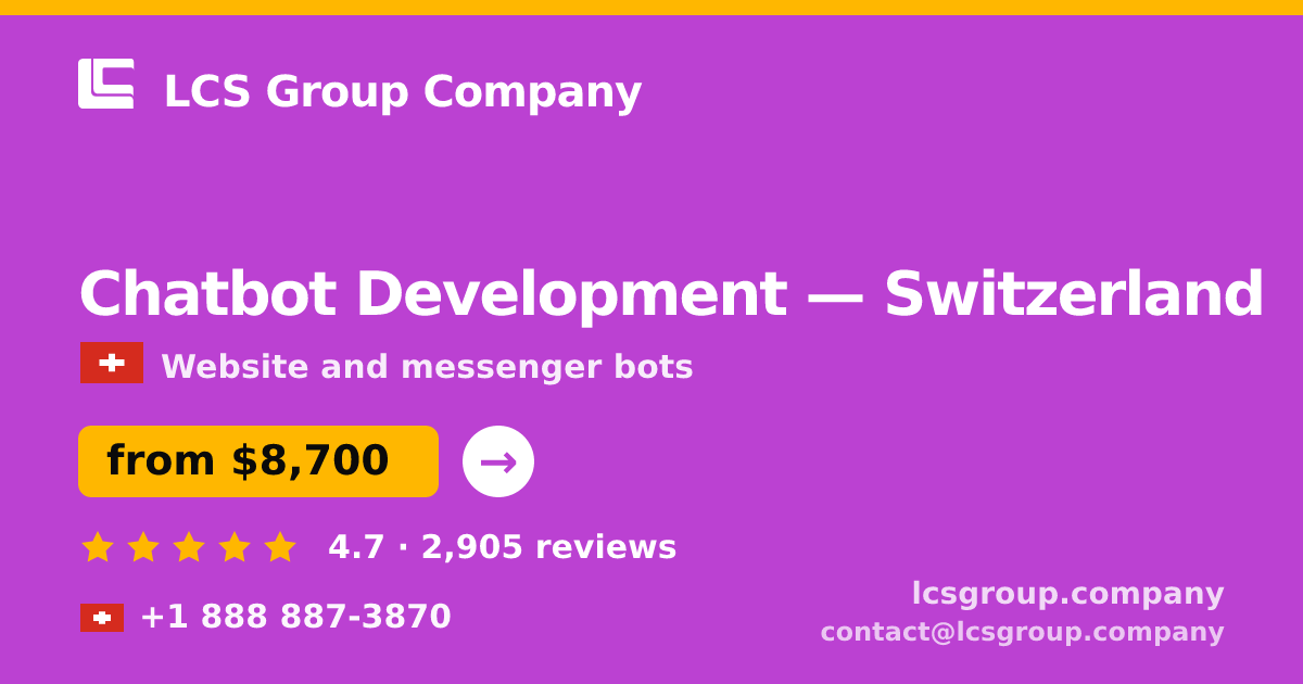 Chatbot Development in Switzerland — from $8,700, rated 4.7/5 by 2905 clients. LCS Group Company.