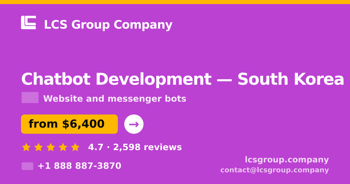 Chatbot Development in South Korea — from $6,400, rated 4.7/5 by 2598 clients. LCS Group Company.