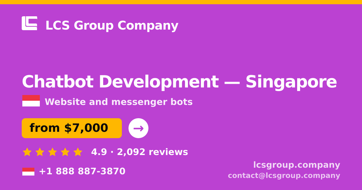 Chatbot Development in Singapore — from $7,000, rated 4.9/5 by 2092 clients. LCS Group Company.