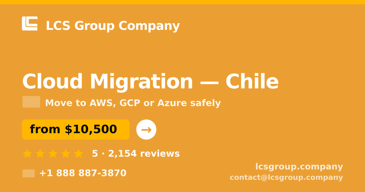 Cloud Migration in Chile — from $10,500, rated 5/5 by 2154 clients. LCS Group Company.