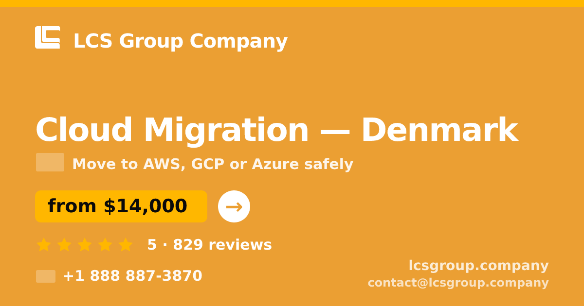 Cloud Migration in Denmark — from $14,000, rated 5/5 by 829 clients. LCS Group Company.