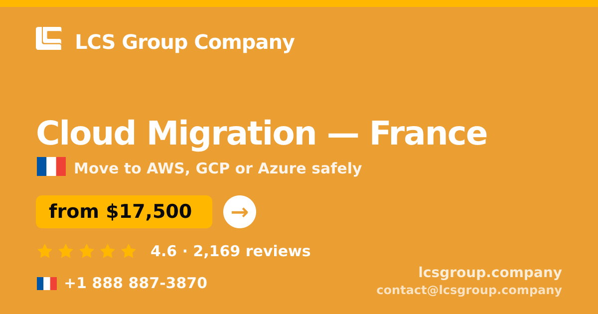 Cloud Migration in France — from $17,500, rated 4.6/5 by 2169 clients. LCS Group Company.