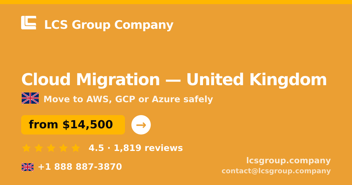 Cloud Migration in United Kingdom — from $14,500, rated 4.5/5 by 1819 clients. LCS Group Company.