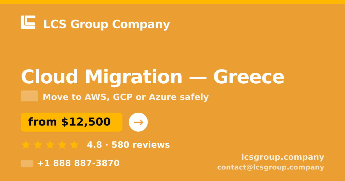 Cloud Migration in Greece — from $12,500, rated 4.8/5 by 580 clients. LCS Group Company.