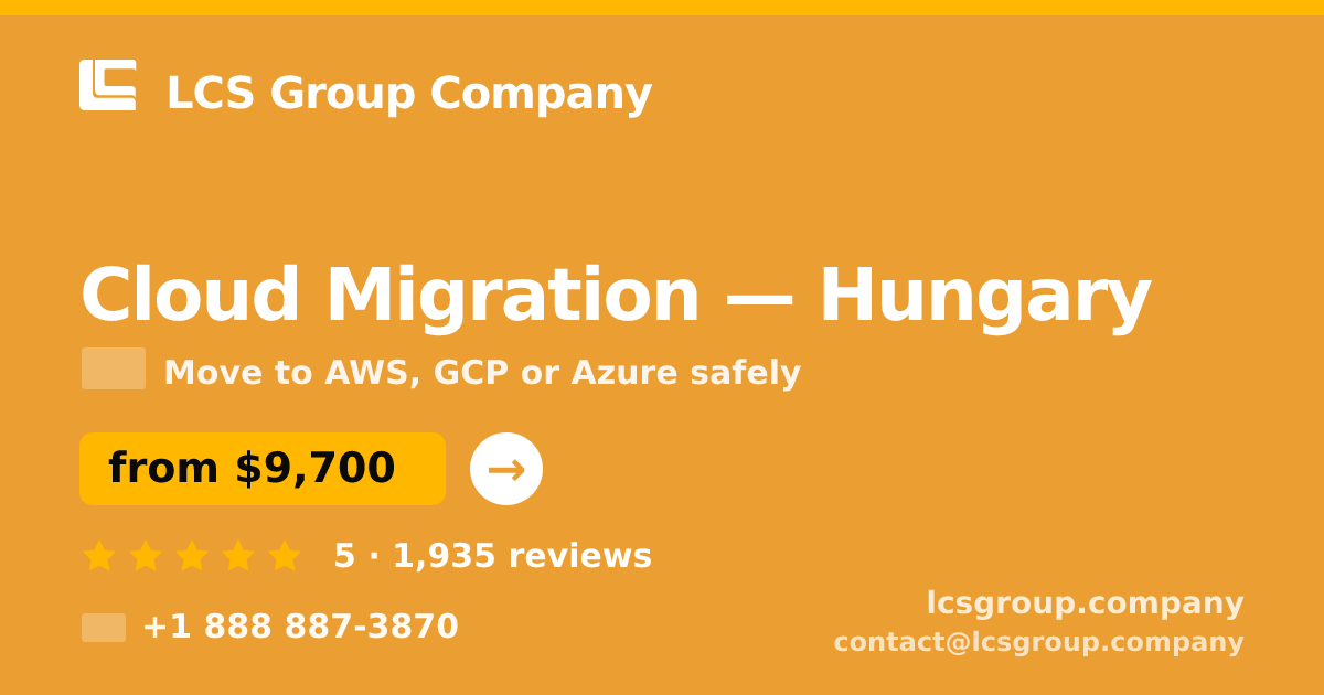 Cloud Migration in Hungary — from $9,700, rated 5/5 by 1935 clients. LCS Group Company.