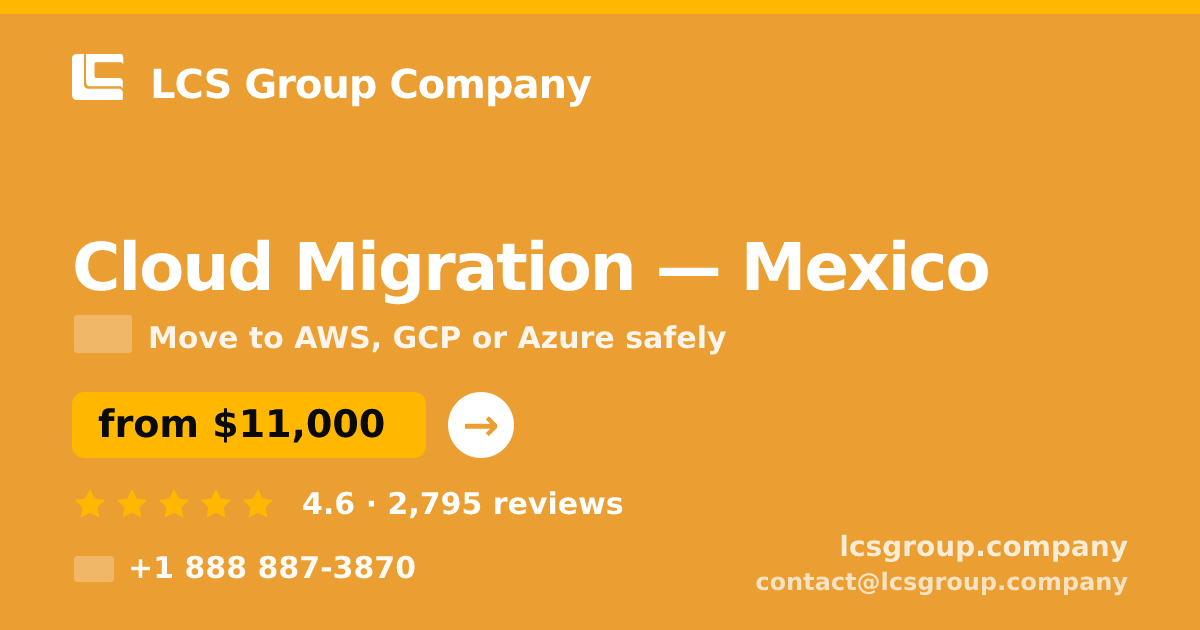 Cloud Migration in Mexico — from $11,000, rated 4.6/5 by 2795 clients. LCS Group Company.