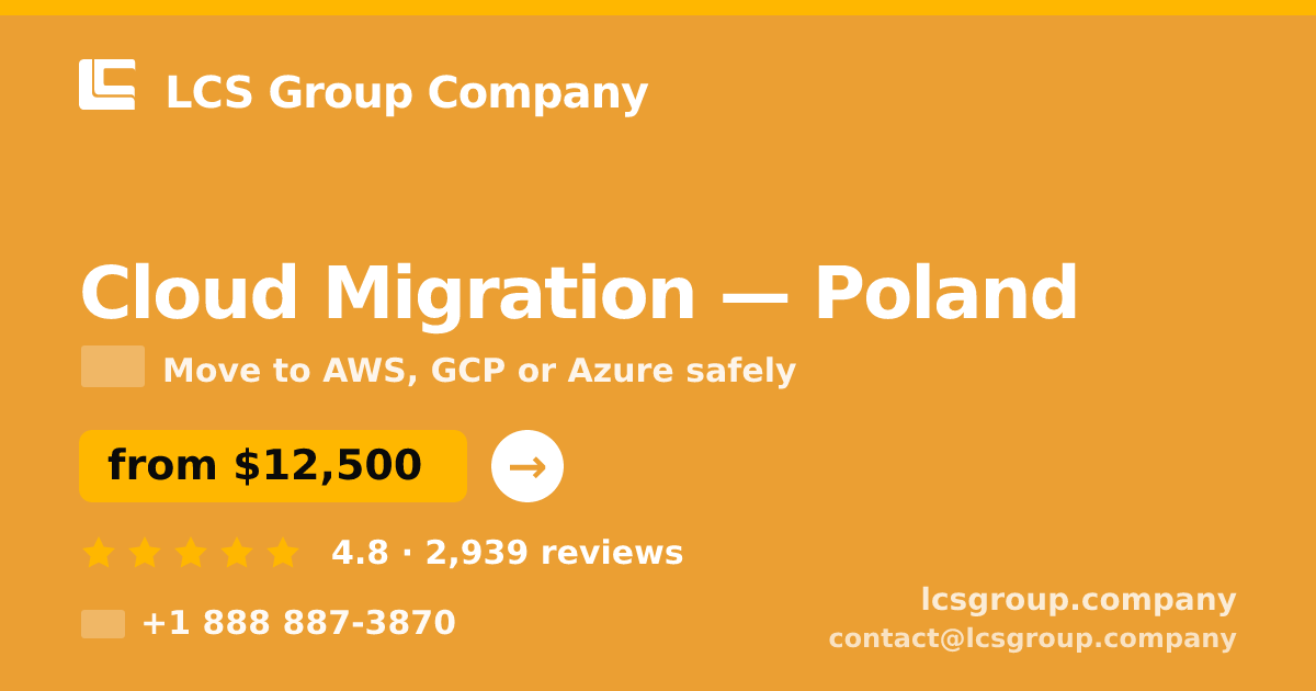 Cloud Migration in Poland — from $12,500, rated 4.8/5 by 2939 clients. LCS Group Company.