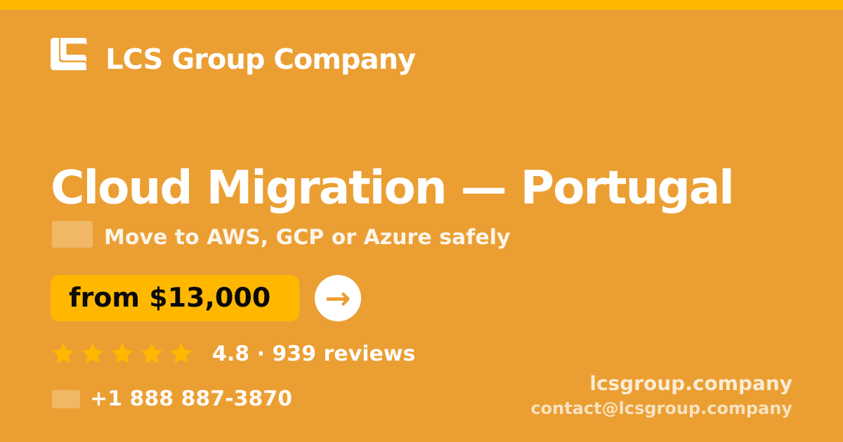 Cloud Migration in Portugal — from $13,000, rated 4.8/5 by 939 clients. LCS Group Company.