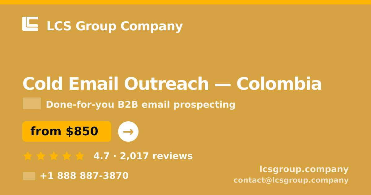 Cold Email Outreach in Colombia — from $850/mo, rated 4.7/5 by 2017 clients. LCS Group Company.