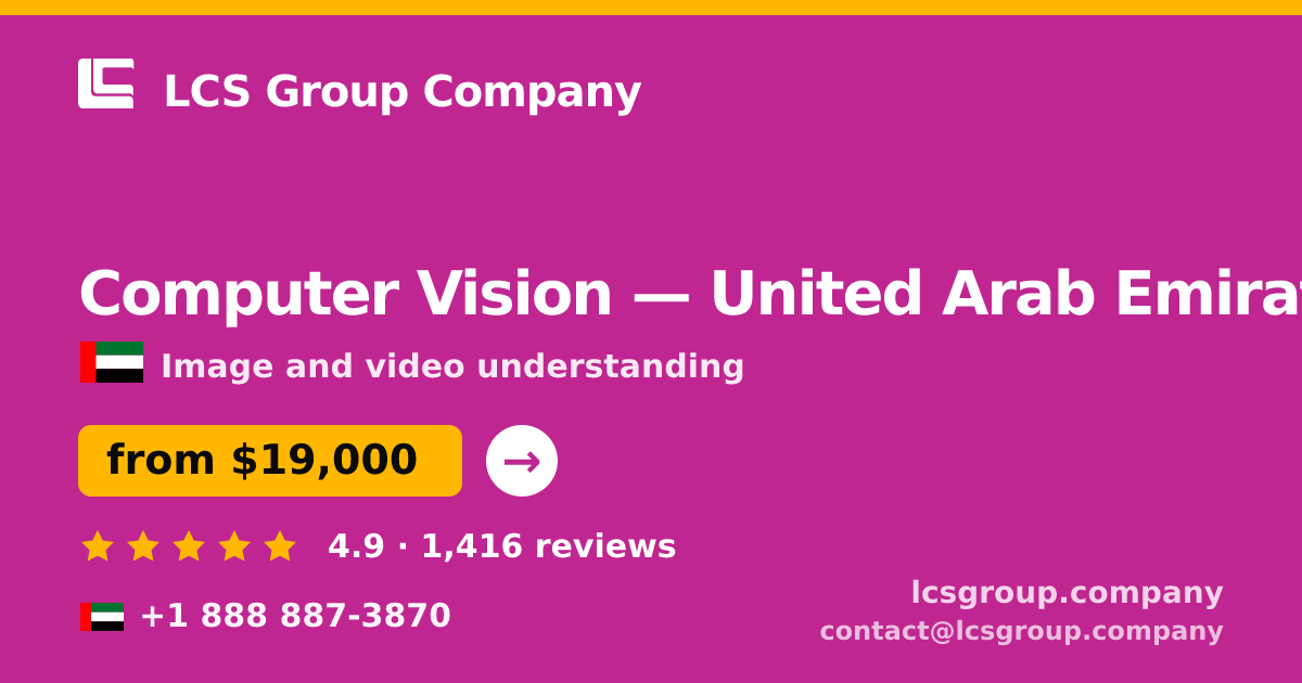 Computer Vision in United Arab Emirates — from $19,000, rated 4.9/5 by 1416 clients. LCS Group Company.