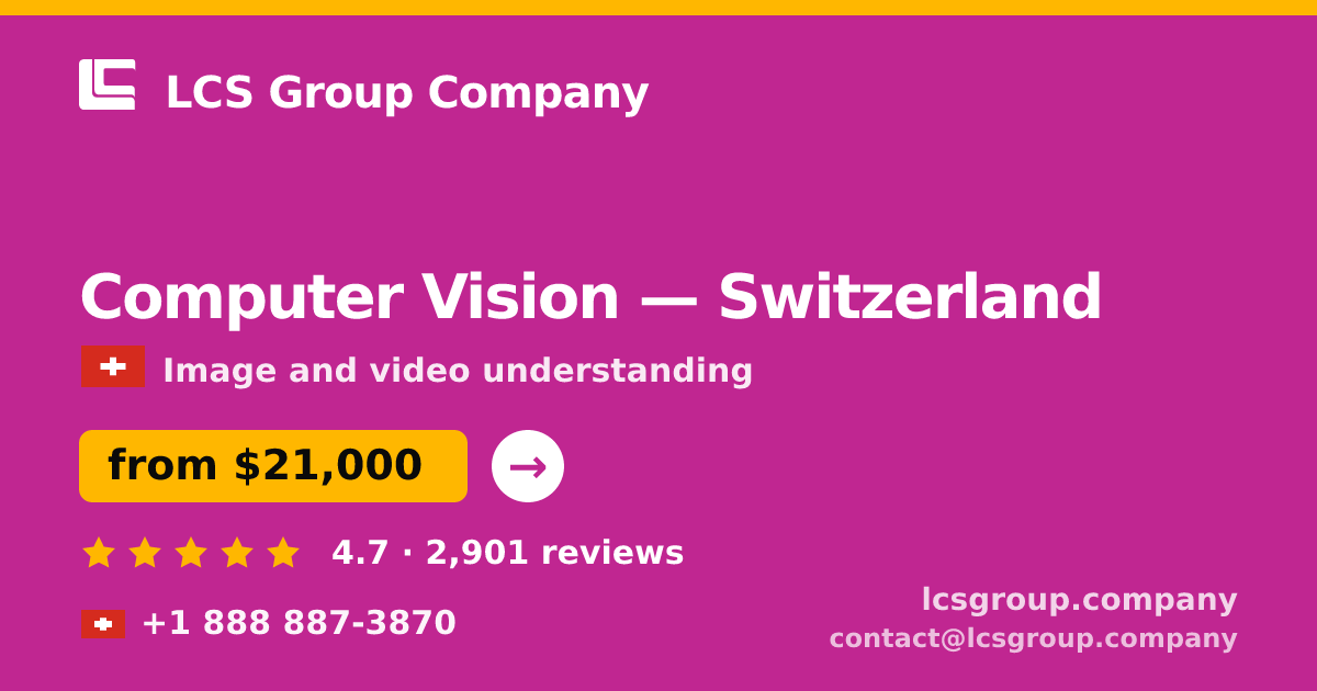 Computer Vision in Switzerland — from $21,000, rated 4.7/5 by 2901 clients. LCS Group Company.
