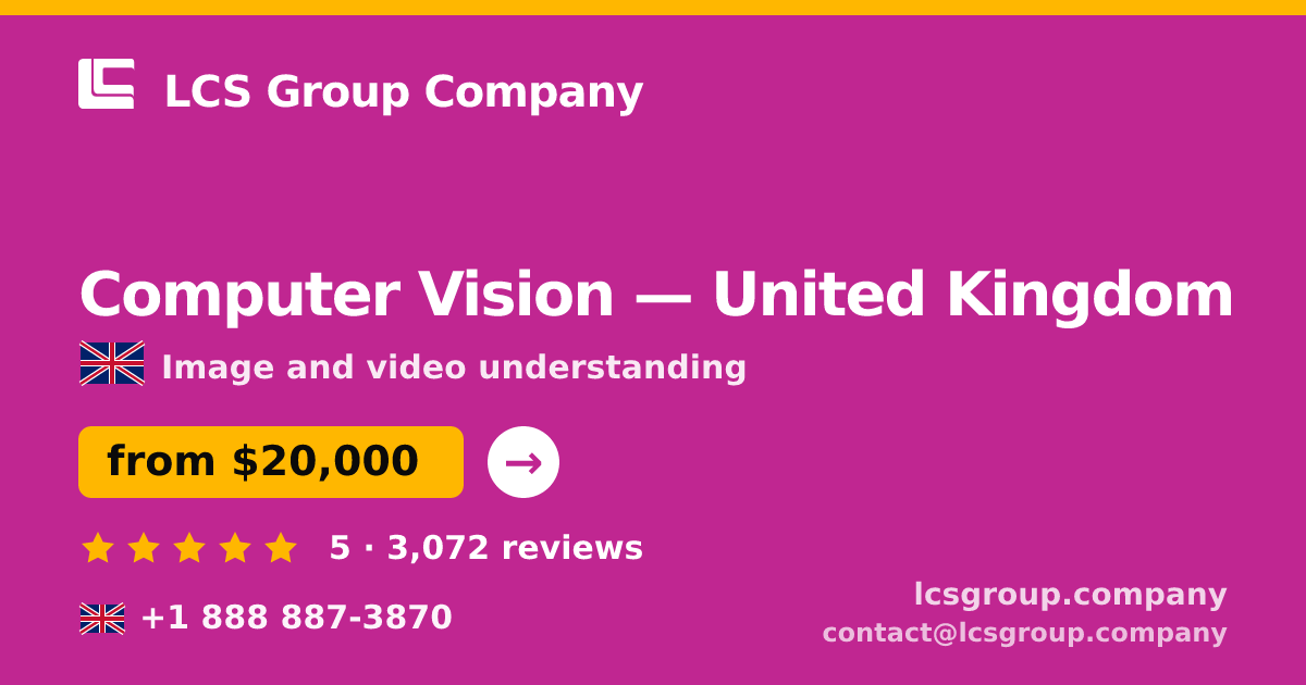 Computer Vision in United Kingdom — from $20,000, rated 5/5 by 3072 clients. LCS Group Company.
