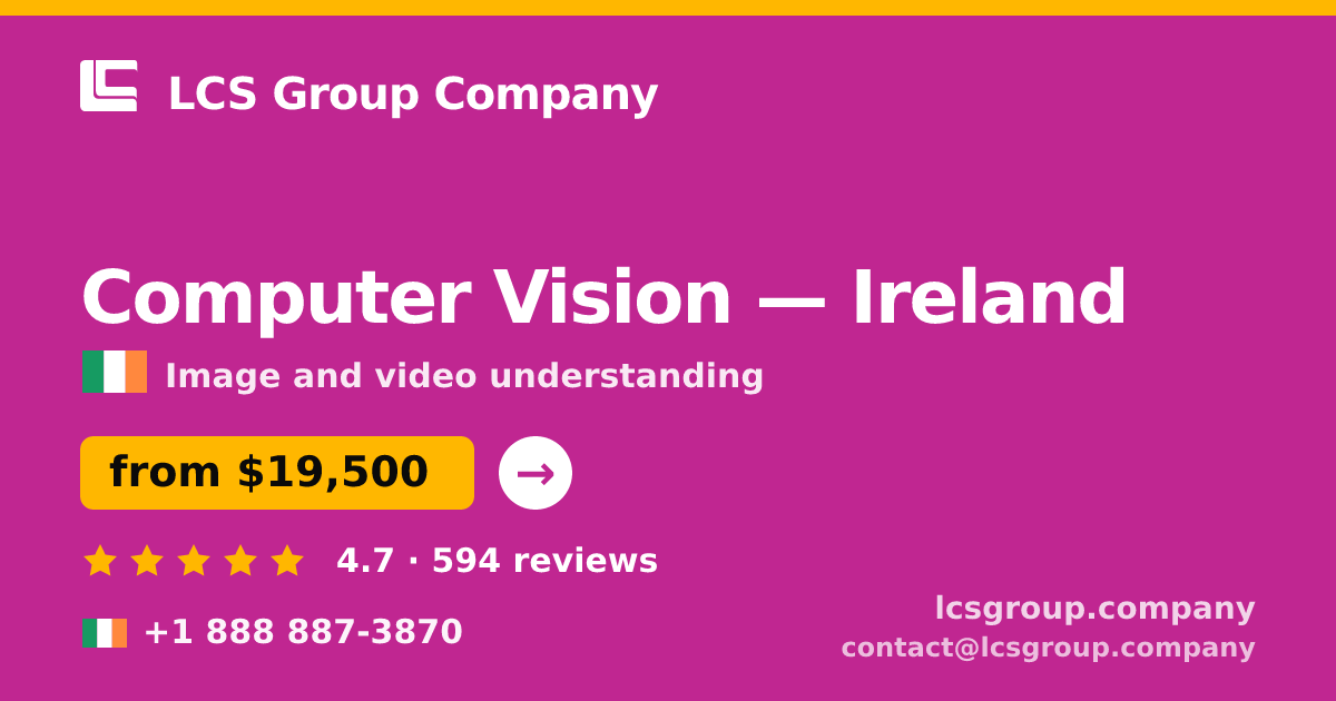 Computer Vision in Ireland — from $19,500, rated 4.7/5 by 594 clients. LCS Group Company.