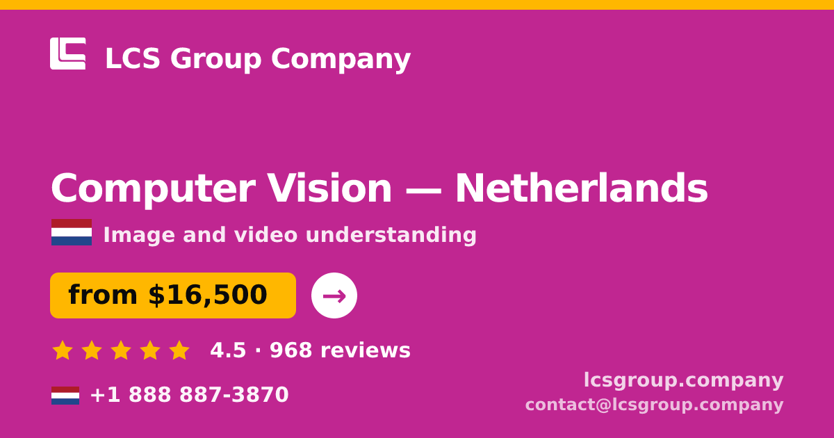 Computer Vision in Netherlands — from $16,500, rated 4.5/5 by 968 clients. LCS Group Company.