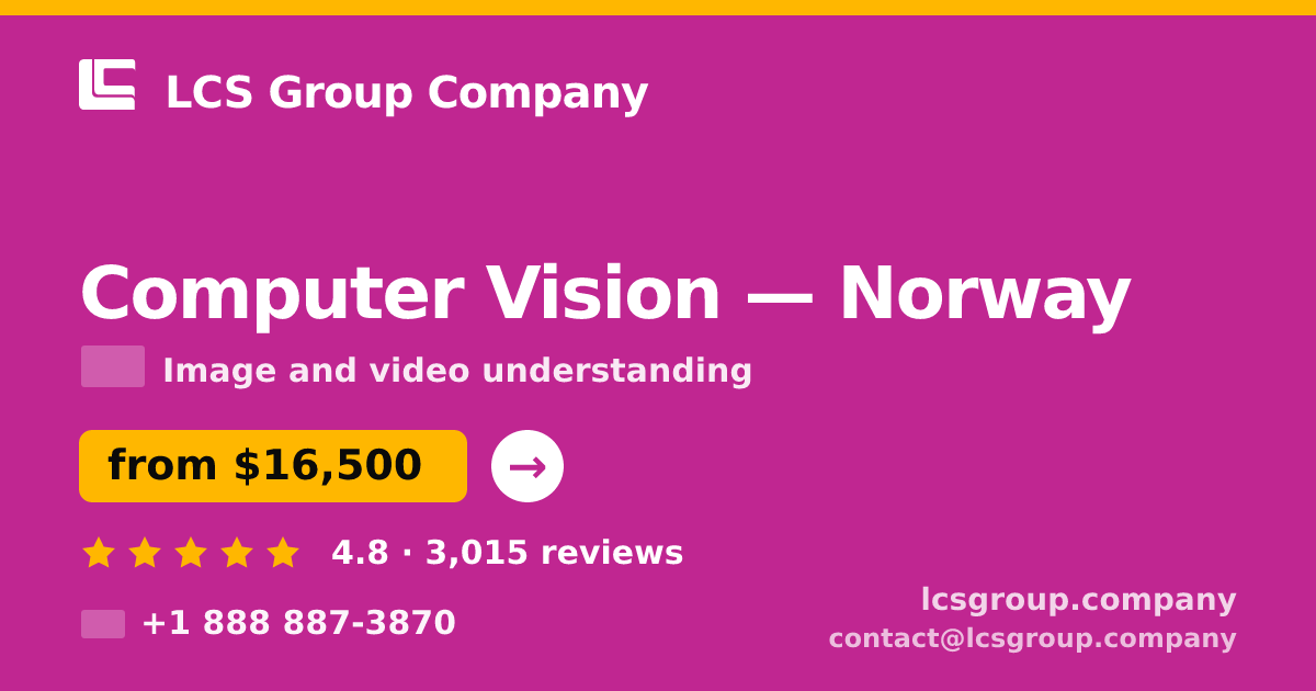 Computer Vision in Norway — from $16,500, rated 4.8/5 by 3015 clients. LCS Group Company.