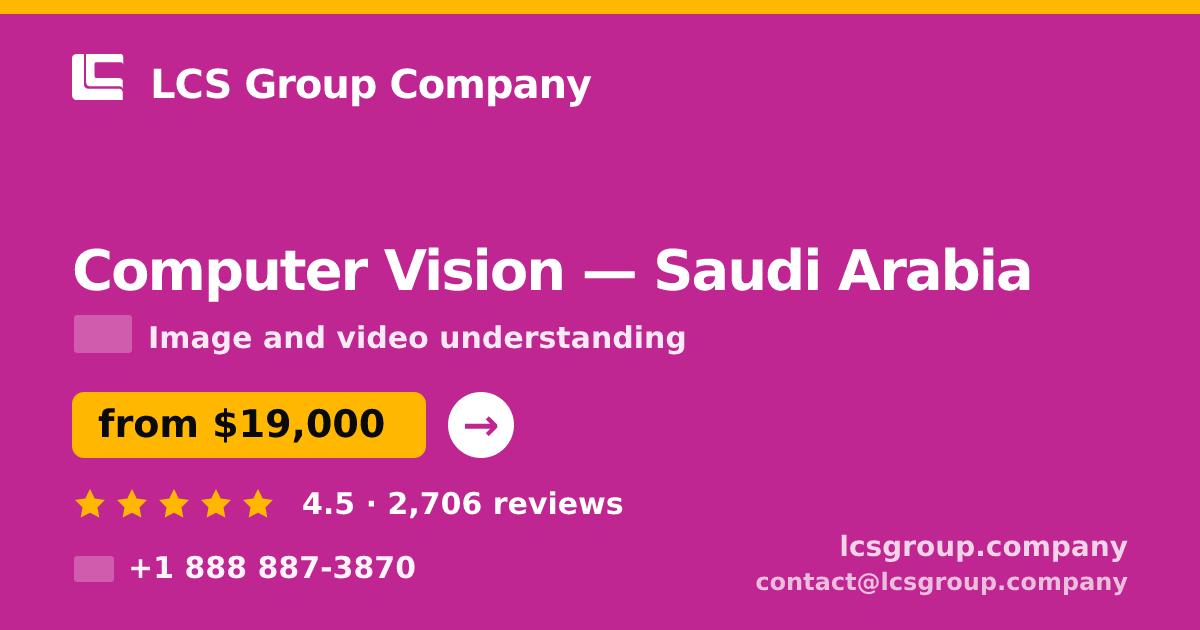 Computer Vision in Saudi Arabia — from $19,000, rated 4.5/5 by 2706 clients. LCS Group Company.