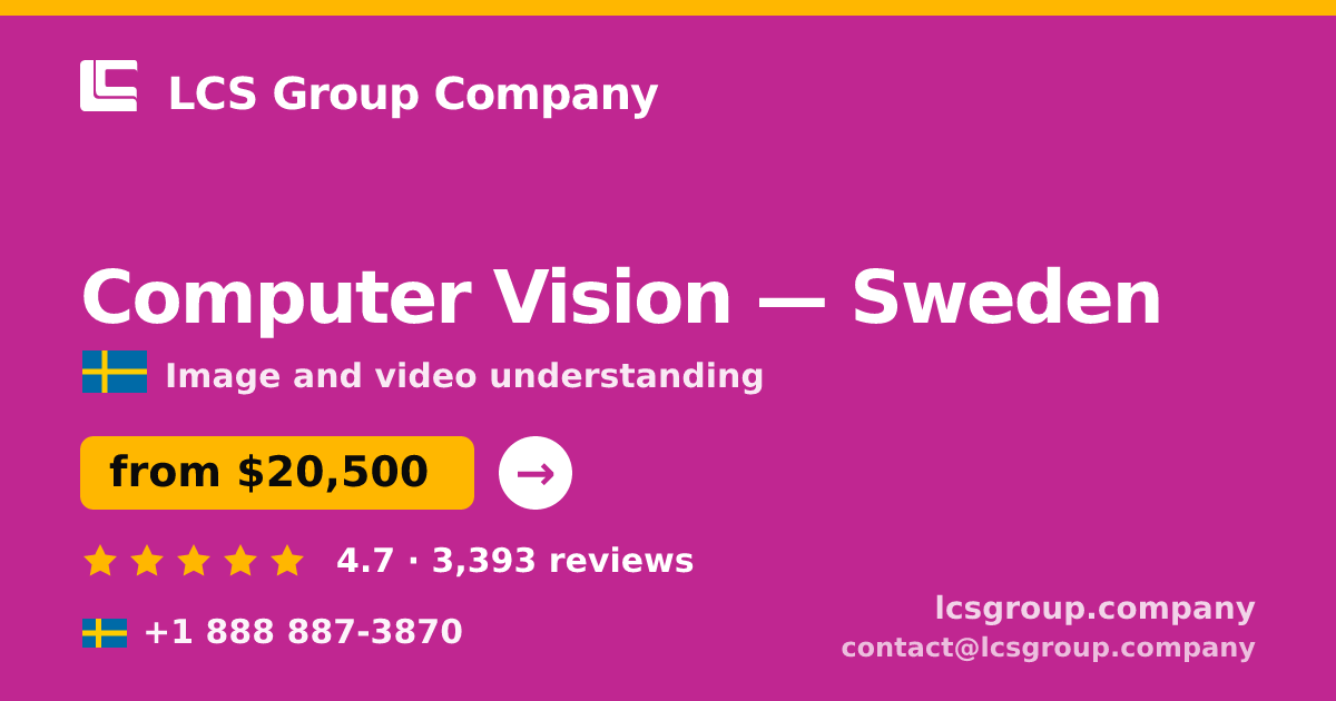 Computer Vision in Sweden — from $20,500, rated 4.7/5 by 3393 clients. LCS Group Company.