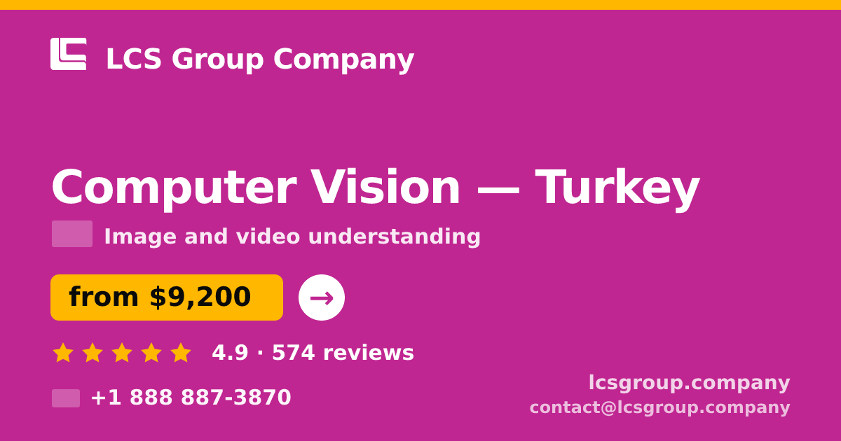 Computer Vision in Turkey — from $9,200, rated 4.9/5 by 574 clients. LCS Group Company.