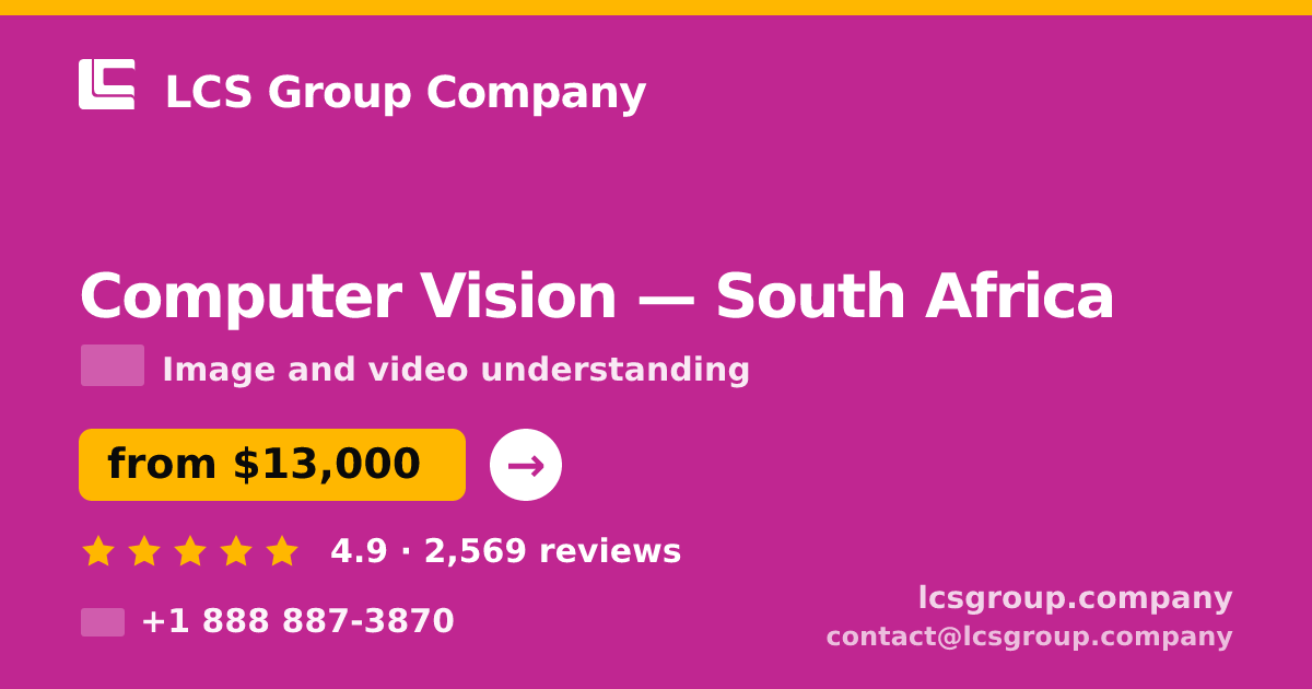 Computer Vision in South Africa — from $13,000, rated 4.9/5 by 2569 clients. LCS Group Company.