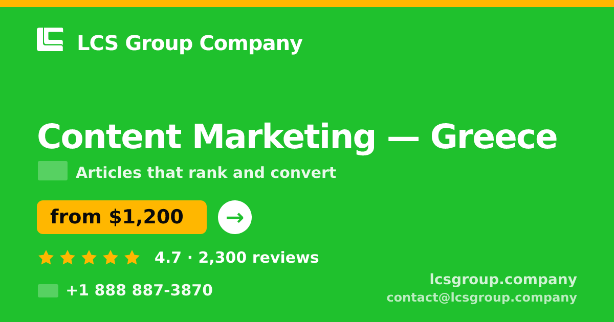 Content Marketing in Greece — from $1,200/mo, rated 4.7/5 by 2300 clients. LCS Group Company.