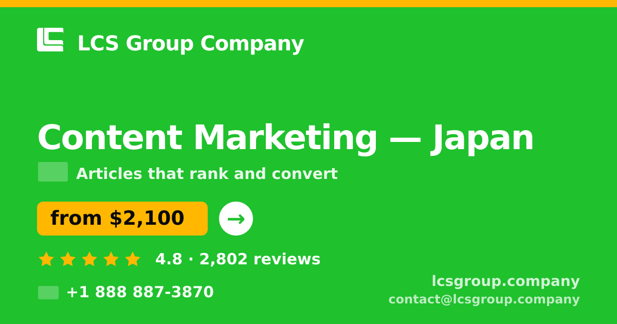 Content Marketing in Japan — from $2,100/mo, rated 4.8/5 by 2802 clients. LCS Group Company.