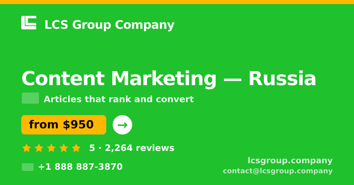 Content Marketing in Russia — from $950/mo, rated 5/5 by 2264 clients. LCS Group Company.