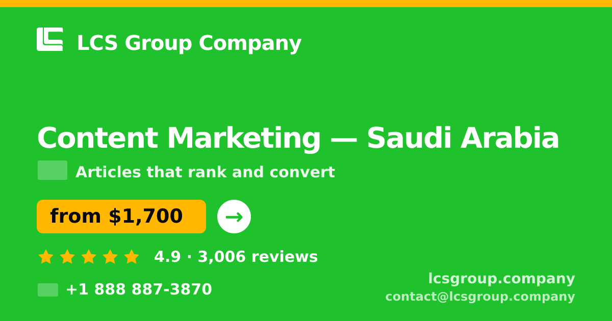 Content Marketing in Saudi Arabia — from $1,700/mo, rated 4.9/5 by 3006 clients. LCS Group Company.