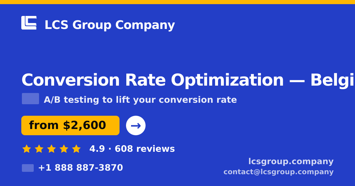 Conversion Rate Optimization in Belgium — from $2,600/mo, rated 4.9/5 by 608 clients. LCS Group Company.