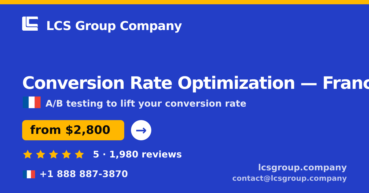 Conversion Rate Optimization in France — from $2,800/mo, rated 5/5 by 1980 clients. LCS Group Company.