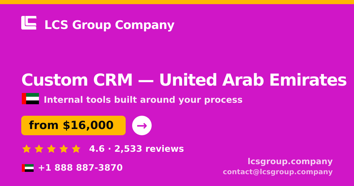 Custom CRM in United Arab Emirates — from $16,000, rated 4.6/5 by 2533 clients. LCS Group Company.