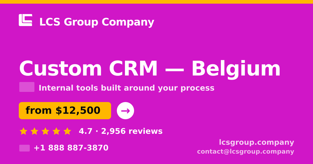Custom CRM in Belgium — from $12,500, rated 4.7/5 by 2956 clients. LCS Group Company.
