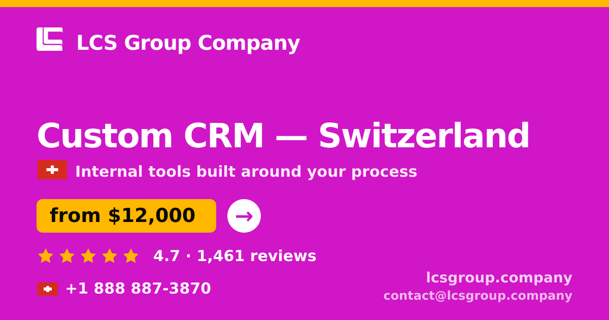 Custom CRM in Switzerland — from $12,000, rated 4.7/5 by 1461 clients. LCS Group Company.