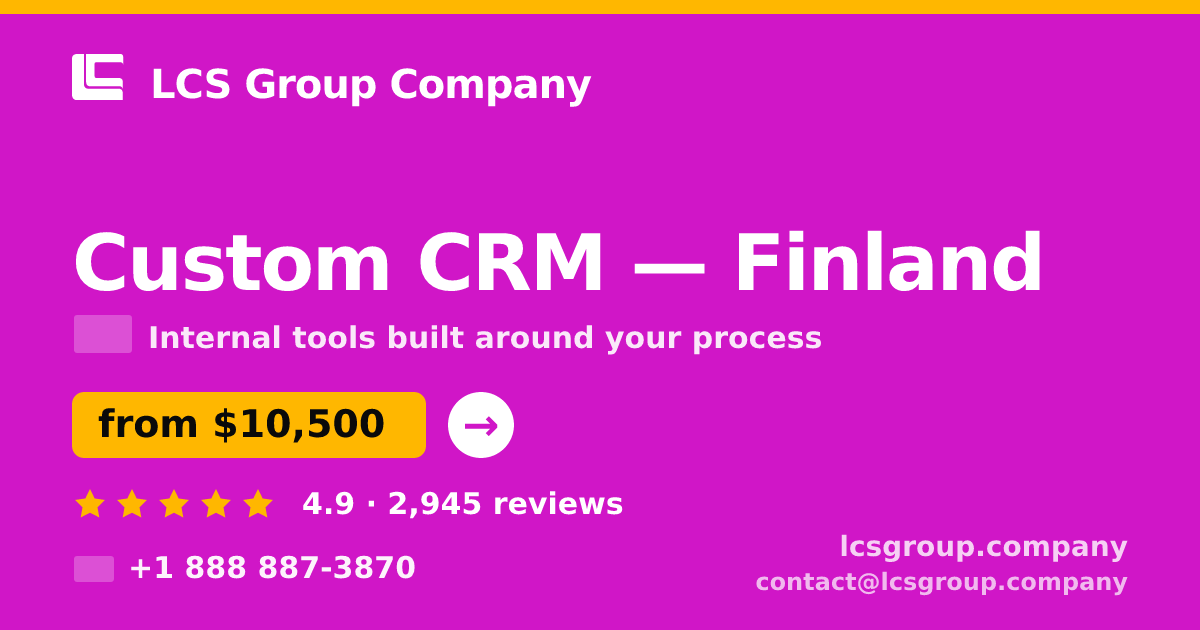 Custom CRM in Finland — from $10,500, rated 4.9/5 by 2945 clients. LCS Group Company.
