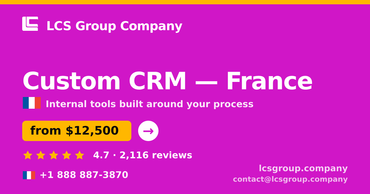 Custom CRM in France — from $12,500, rated 4.7/5 by 2116 clients. LCS Group Company.