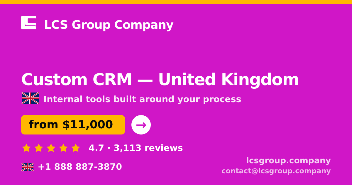 Custom CRM in United Kingdom — from $11,000, rated 4.7/5 by 3113 clients. LCS Group Company.