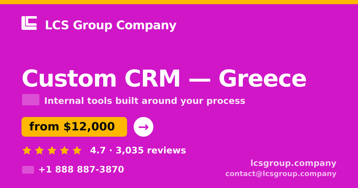Custom CRM in Greece — from $12,000, rated 4.7/5 by 3035 clients. LCS Group Company.