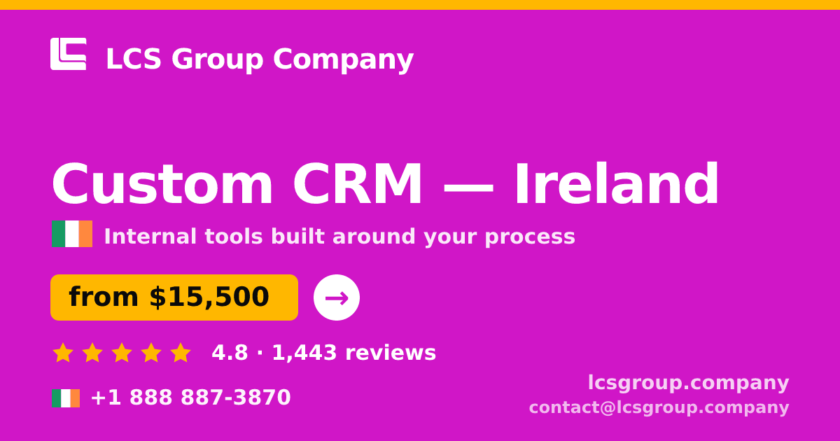 Custom CRM in Ireland — from $15,500, rated 4.8/5 by 1443 clients. LCS Group Company.
