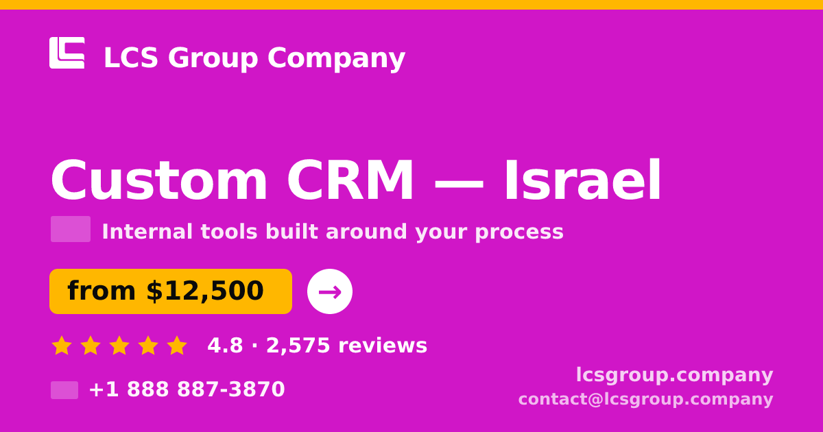 Custom CRM in Israel — from $12,500, rated 4.8/5 by 2575 clients. LCS Group Company.