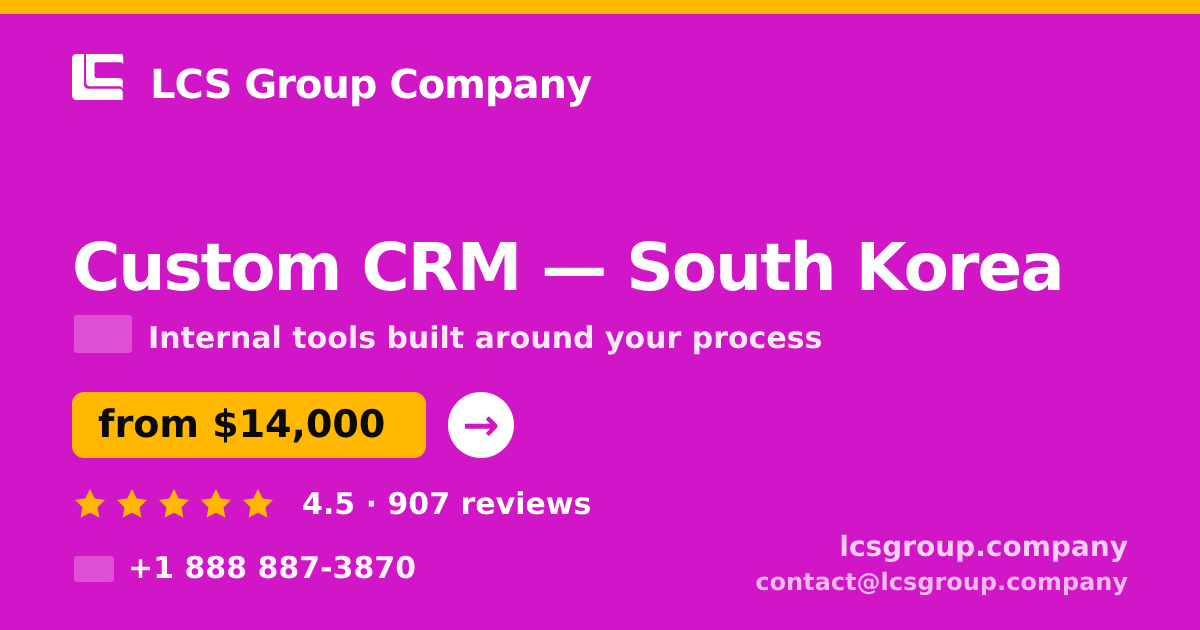 Custom CRM in South Korea — from $14,000, rated 4.5/5 by 907 clients. LCS Group Company.