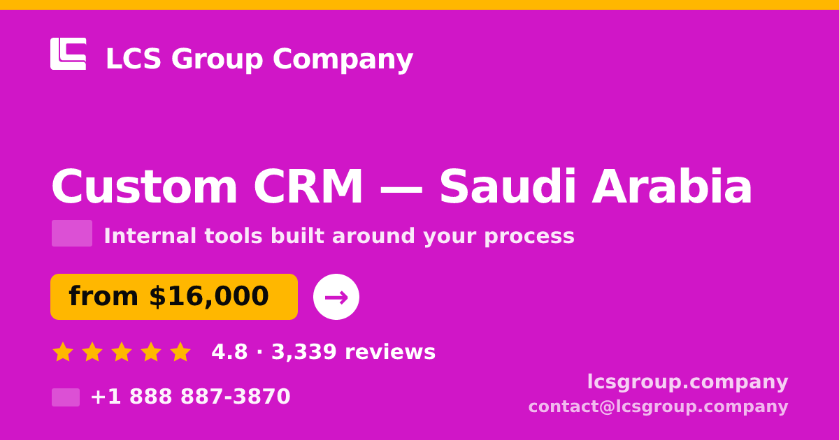 Custom CRM in Saudi Arabia — from $16,000, rated 4.8/5 by 3339 clients. LCS Group Company.