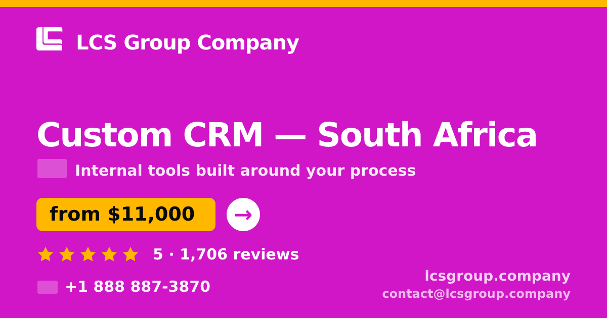 Custom CRM in South Africa — from $11,000, rated 5/5 by 1706 clients. LCS Group Company.