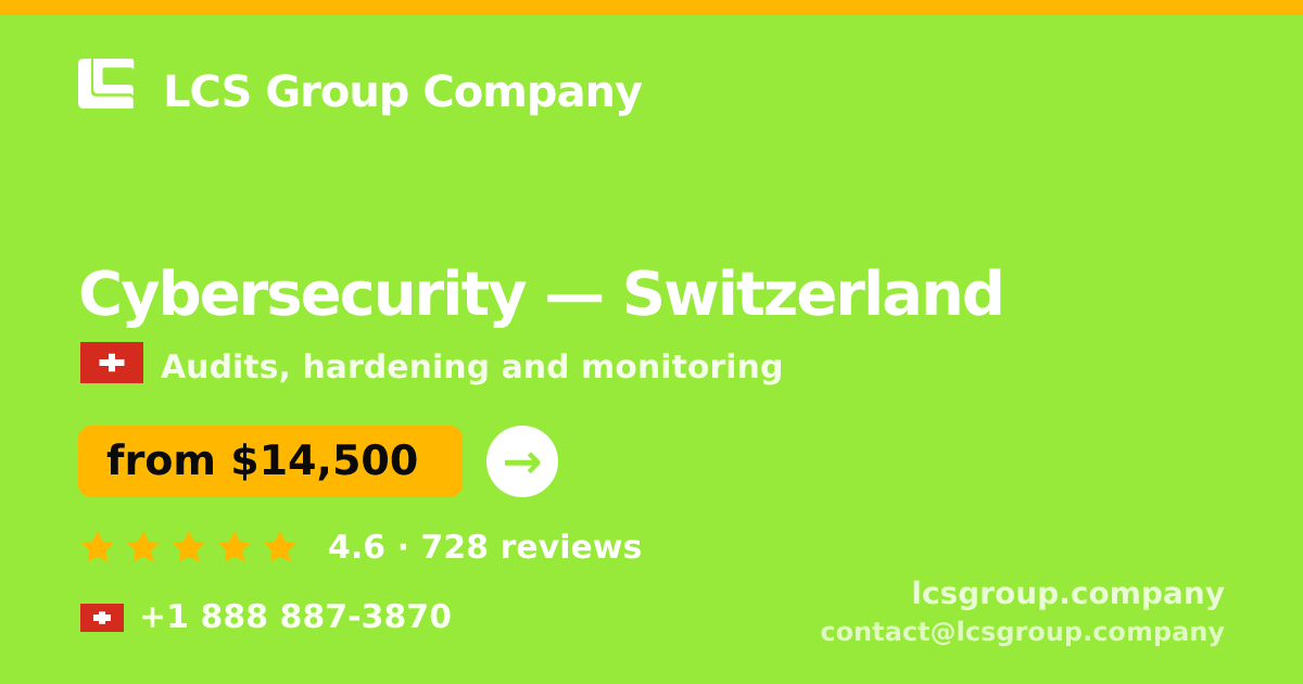 Cybersecurity in Switzerland — from $14,500, rated 4.6/5 by 728 clients. LCS Group Company.