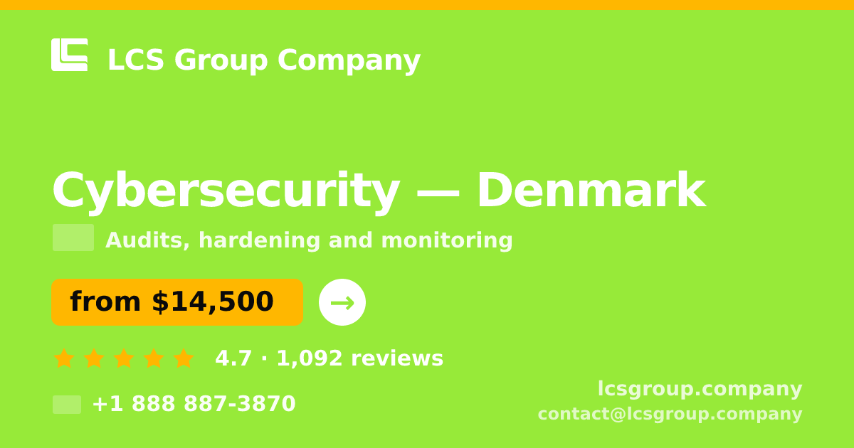 Cybersecurity in Denmark — from $14,500, rated 4.7/5 by 1092 clients. LCS Group Company.