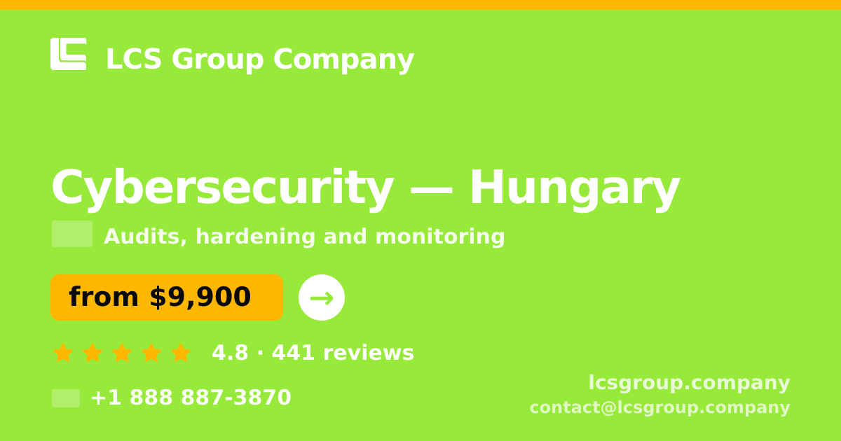 Cybersecurity in Hungary — from $9,900, rated 4.8/5 by 441 clients. LCS Group Company.