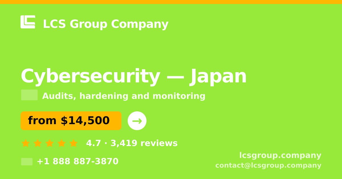 Cybersecurity in Japan — from $14,500, rated 4.7/5 by 3419 clients. LCS Group Company.