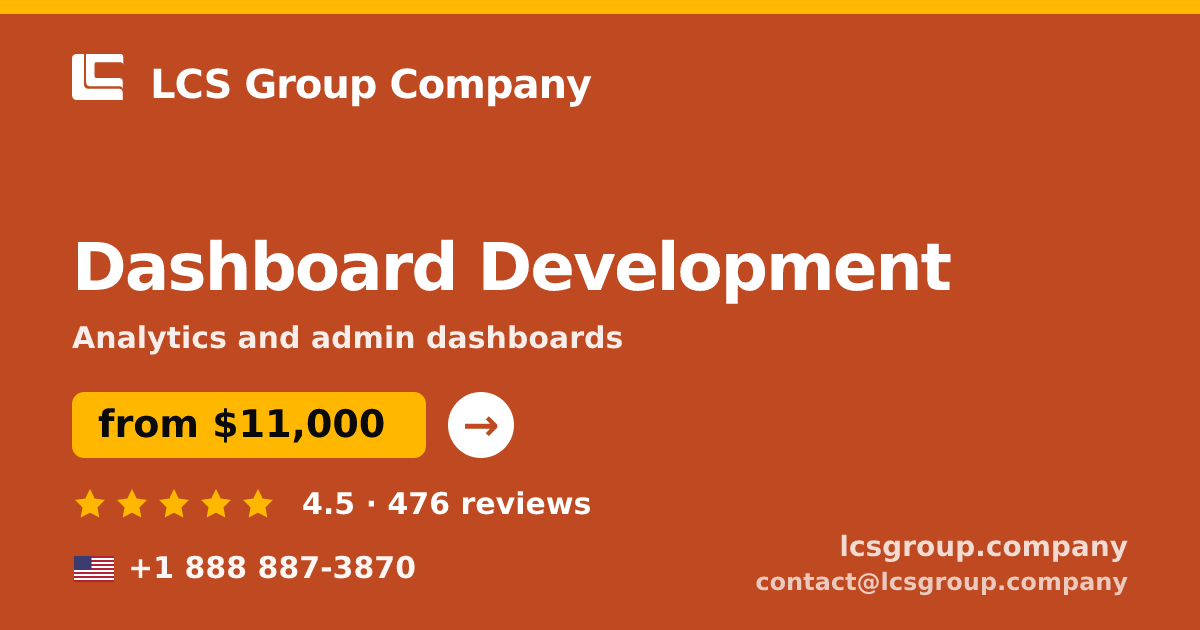 Dashboard Development in the USA — from $11,000, rated 4.5/5 by 476 clients. LCS Group Company.